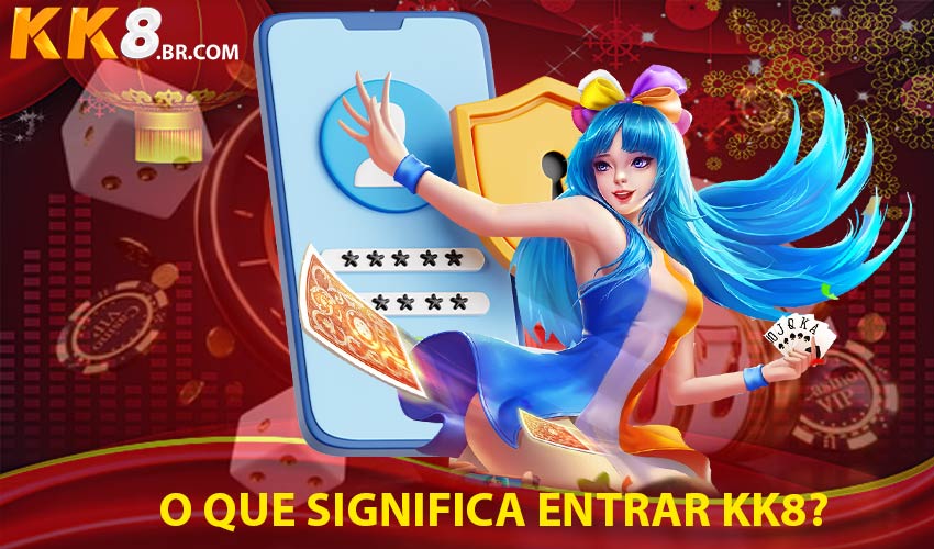 O que Significa Entrar KK8?